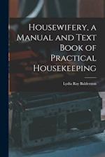 Housewifery, a Manual and Text Book of Practical Housekeeping 