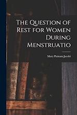 The Question of Rest for Women During Menstruatio 