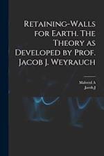 Retaining-walls for Earth. The Theory as Developed by Prof. Jacob J. Weyrauch 