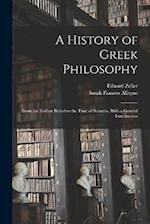 A History of Greek Philosophy: From the Earliest Period to the Time of Socrates, With a General Introduction 