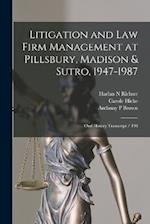 Litigation and law Firm Management at Pillsbury, Madison & Sutro, 1947-1987: Oral History Transcript / 198 