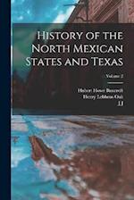 History of the North Mexican States and Texas; Volume 2 