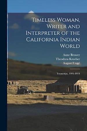 Timeless Woman, Writer and Interpreter of the California Indian World: Transcript, 1976-1978