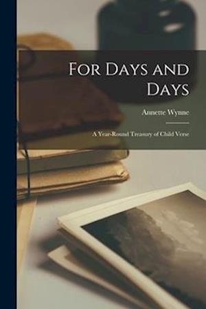 For Days and Days; a Year-round Treasury of Child Verse