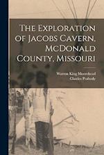 The Exploration of Jacobs Cavern, McDonald County, Missouri 