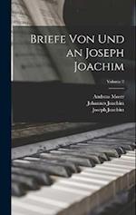 Briefe von und an Joseph Joachim; Volume 2