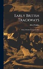 Early British Trackways: Moats, Mounds, Camps, and Sites 