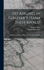 Do Airlines in Chapter 11 Harm Their Rivals?: Bankruptcy and Pricing Behavior in U.S. Airline Markets 
