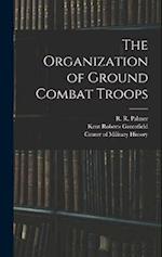 The Organization of Ground Combat Troops 