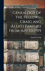 Genealogy of the Fellows-Craig and Allied Families From 1619 to 1919 