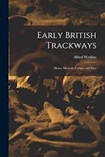 Early British Trackways: Moats, Mounds, Camps, and Sites 