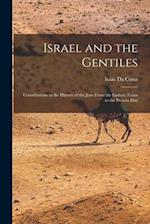 Israel and the Gentiles: Contributions to the History of the Jews From the Earliest Times to the Present Day 