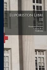 Euporiston libri III