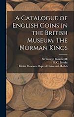 A Catalogue of English Coins in the British Museum. The Norman Kings 