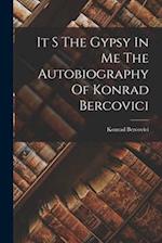 It S The Gypsy In Me The Autobiography Of Konrad Bercovici 