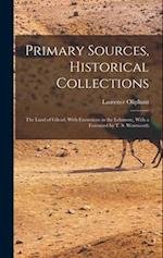 Primary Sources, Historical Collections: The Land of Gilead, With Excursions in the Lebanon;, With a Foreword by T. S. Wentworth 