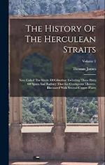 The History Of The Herculean Straits: Now Called The Straits Of Gibraltar: Including Those Ports Of Spain And Barbary That Lie Contiguous Thereto. Ill