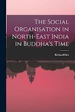 The Social Organisation in North-East India in Buddha's Time 