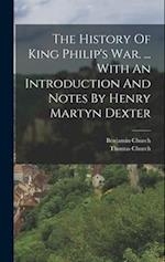 The History Of King Philip's War. ... With An Introduction And Notes By Henry Martyn Dexter 