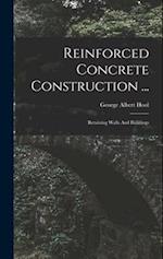 Reinforced Concrete Construction ...: Retaining Walls And Buildings 