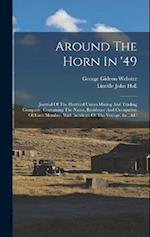 Around The Horn In '49: Journal Of The Hartford Union Mining And Trading Company. Containing The Name, Residence And Occupation Of Each Member, With I