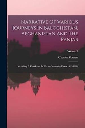Narrative Of Various Journeys In Balochistan, Afghanistan And The Panjab: Including A Residence In Those Countries From 1826-1838; Volume 2