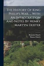 The History Of King Philip's War. ... With An Introduction And Notes By Henry Martyn Dexter 