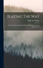 Blazing The Way: Or, True Stories, Songs And Sketches Of Puget Sound And Other Pioneers 