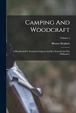 Camping And Woodcraft: A Handbook For Vacation Campers And For Travelers In The Wilderness; Volume 2 