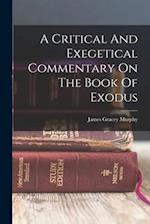 A Critical And Exegetical Commentary On The Book Of Exodus 