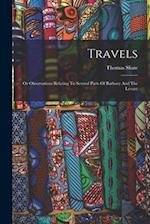 Travels: Or Observations Relating To Several Parts Of Barbary And The Levant 