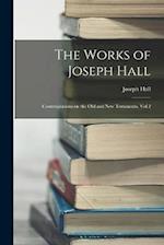 The Works of Joseph Hall: Contemplations on the Old and New Testaments, Vol 2 