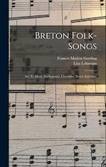 Breton Folk-songs: Set To Music (for Soprano, Contralto, Tenor And Bass) 