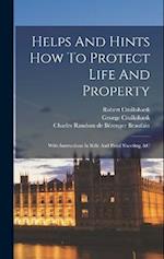Helps And Hints How To Protect Life And Property: With Instructions In Rifle And Pistol Shooting, &c 