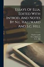 Essays Of Elia. Edited With Introd. And Notes By N.l. Hallward And S.c. Hill 