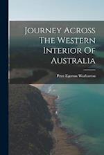 Journey Across The Western Interior Of Australia 
