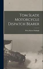 Tom Slade Motorcycle Dispatch Bearer 