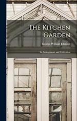 The Kitchen Garden: Its Arrangement and Cultivation 