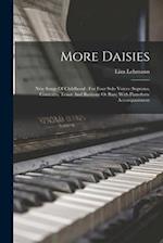 More Daisies: New Songs Of Childhood : For Four Solo Voices (soprano, Contralto, Tenor And Baritone Or Bass) With Pianoforte Accompaniment 