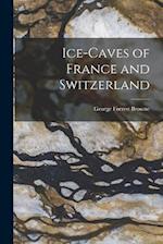Ice-Caves of France and Switzerland 