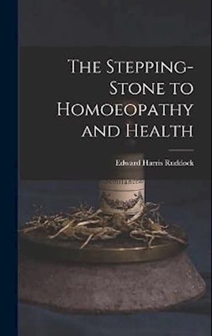 The Stepping-Stone to Homoeopathy and Health