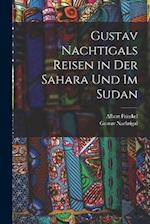 Gustav Nachtigals Reisen in der Sahara und im Sudan