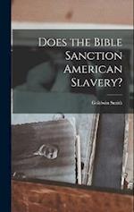 Does the Bible Sanction American Slavery? 