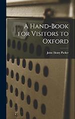 A Hand-Book for Visitors to Oxford 