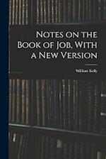 Notes on the Book of Job, With a New Version 