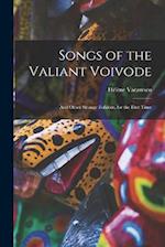 Songs of the Valiant Voivode: And Other Strange Folklore, for the First Time 