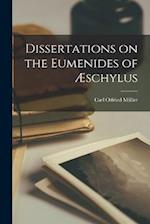 Dissertations on the Eumenides of Æschylus 
