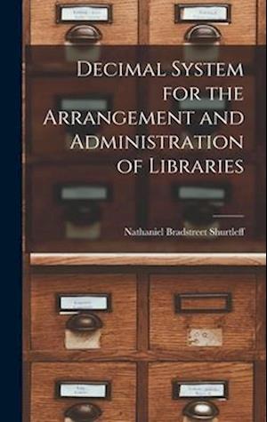 Decimal System for the Arrangement and Administration of Libraries