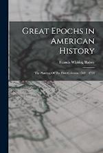 Great Epochs in American History: The Planting Of The First Colonies: 1562-1733 
