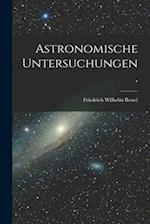 Astronomische Untersuchungen.